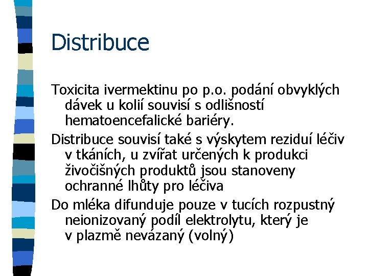 Distribuce Toxicita ivermektinu po p. o. podání obvyklých dávek u kolií souvisí s odlišností