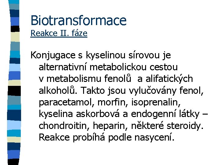 Biotransformace Reakce II. fáze Konjugace s kyselinou sírovou je alternativní metabolickou cestou v metabolismu