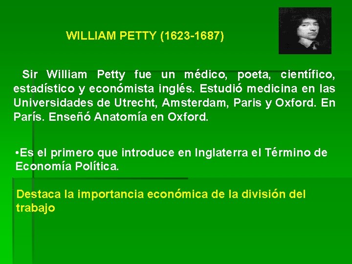 WILLIAM PETTY (1623 1687) Sir William Petty fue un médico, poeta, científico, estadístico y