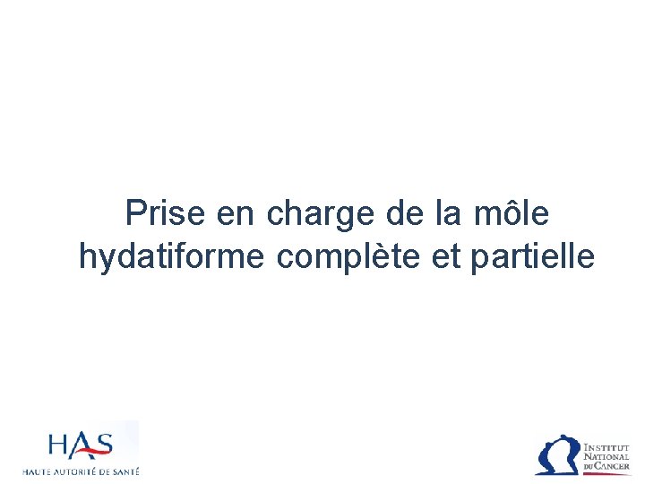 Prise en charge de la môle hydatiforme complète et partielle 