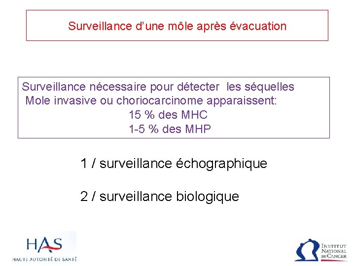 Surveillance d’une môle après évacuation Surveillance nécessaire pour détecter les séquelles Mole invasive ou