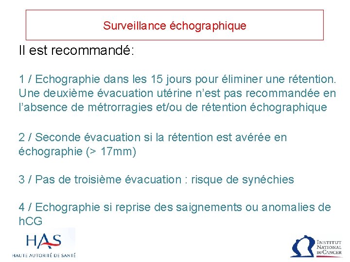 Surveillance échographique Il est recommandé: 1 / Echographie dans les 15 jours pour éliminer