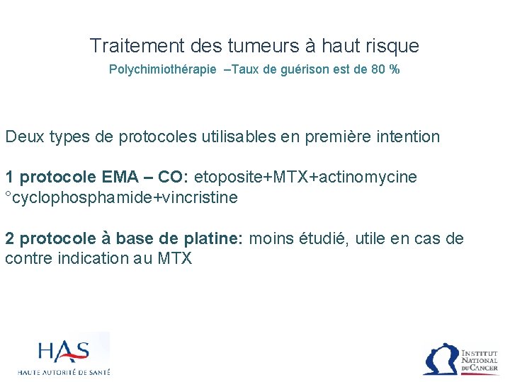 Traitement des tumeurs à haut risque Polychimiothérapie –Taux de guérison est de 80 %
