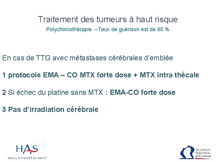 Traitement des tumeurs à haut risque Polychimiothérapie –Taux de guérison est de 80 %