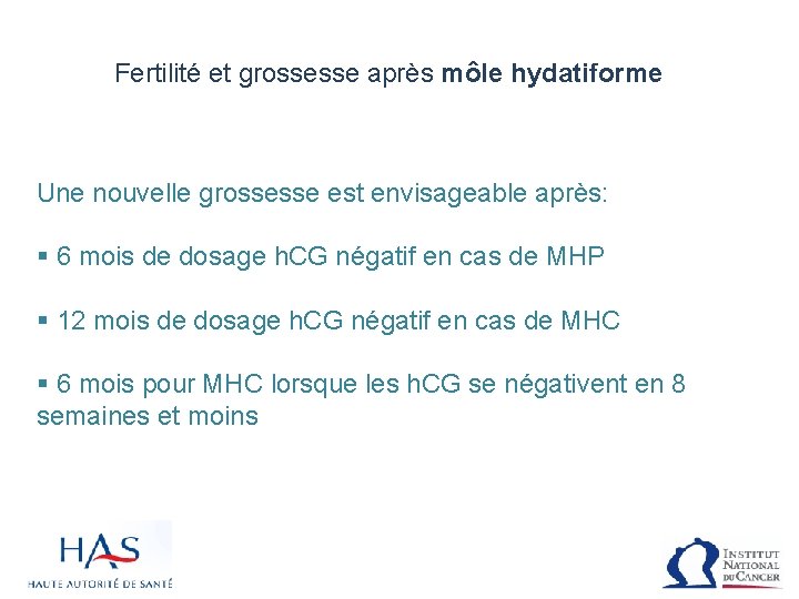 Fertilité et grossesse après môle hydatiforme Une nouvelle grossesse est envisageable après: § 6