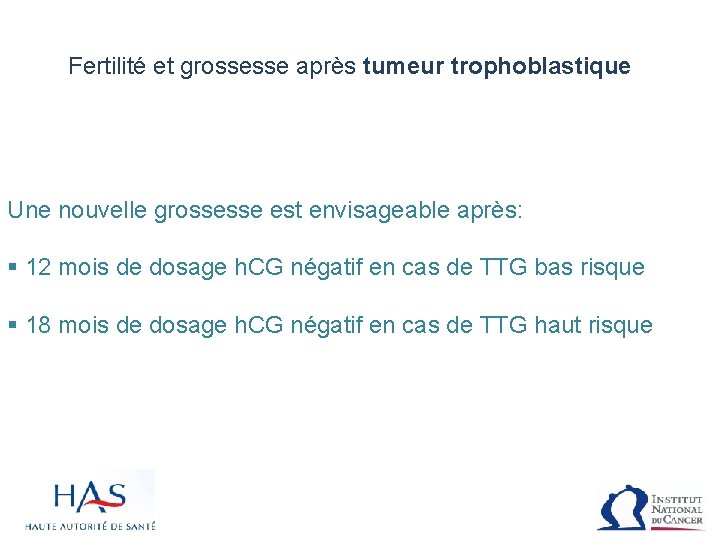 Fertilité et grossesse après tumeur trophoblastique Une nouvelle grossesse est envisageable après: § 12
