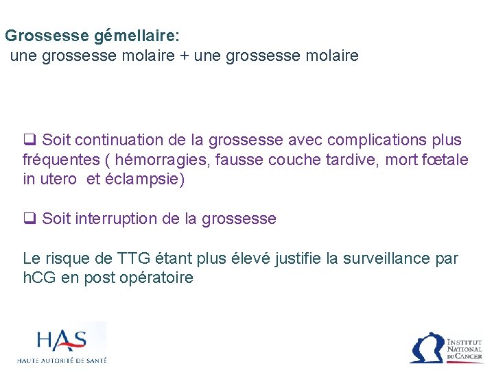 Grossesse gémellaire: une grossesse molaire + une grossesse molaire q Soit continuation de la