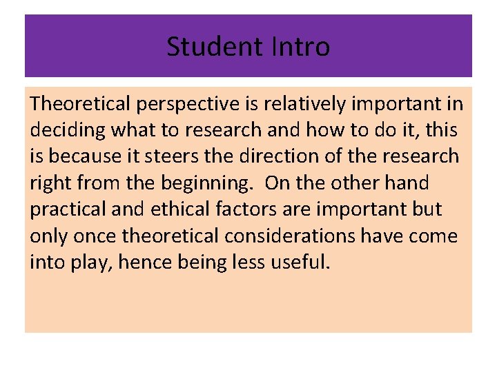 Student Intro Theoretical perspective is relatively important in deciding what to research and how
