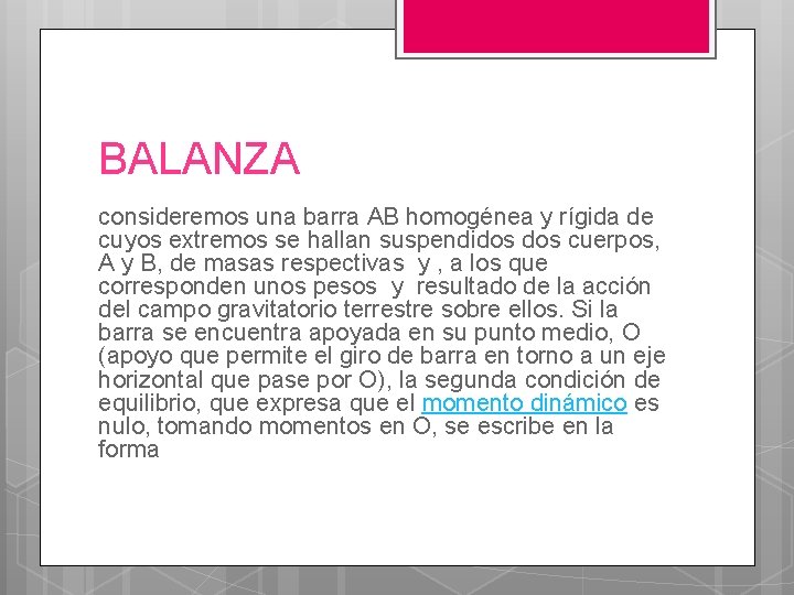 BALANZA consideremos una barra AB homogénea y rígida de cuyos extremos se hallan suspendidos