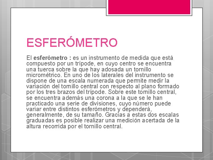 ESFERÓMETRO El esferómetro : es un instrumento de medida que está compuesto por un