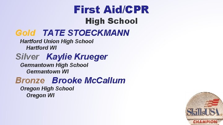 First Aid/CPR High School Gold TATE STOECKMANN Hartford Union High School Hartford WI Silver