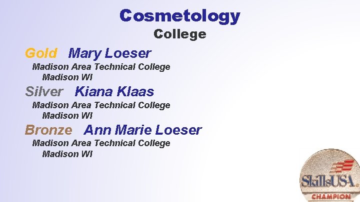 Cosmetology College Gold Mary Loeser Madison Area Technical College Madison WI Silver Kiana Klaas