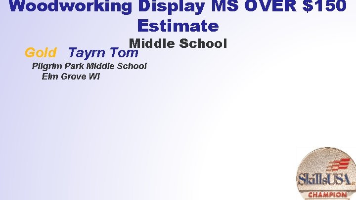 Woodworking Display MS OVER $150 Estimate Middle School Gold Tayrn Tom Pilgrim Park Middle