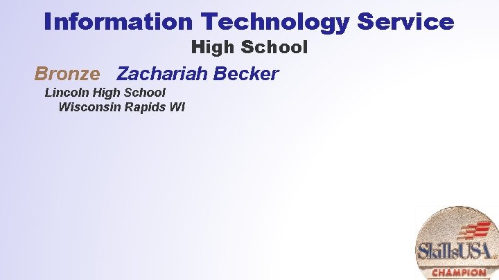 Information Technology Service High School Bronze Zachariah Becker Lincoln High School Wisconsin Rapids WI