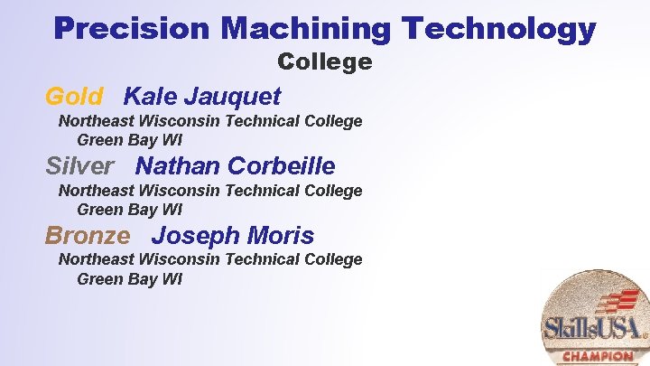 Precision Machining Technology College Gold Kale Jauquet Northeast Wisconsin Technical College Green Bay WI