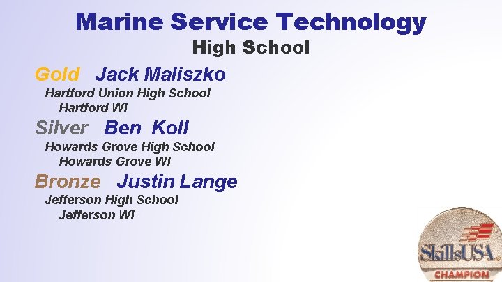 Marine Service Technology High School Gold Jack Maliszko Hartford Union High School Hartford WI