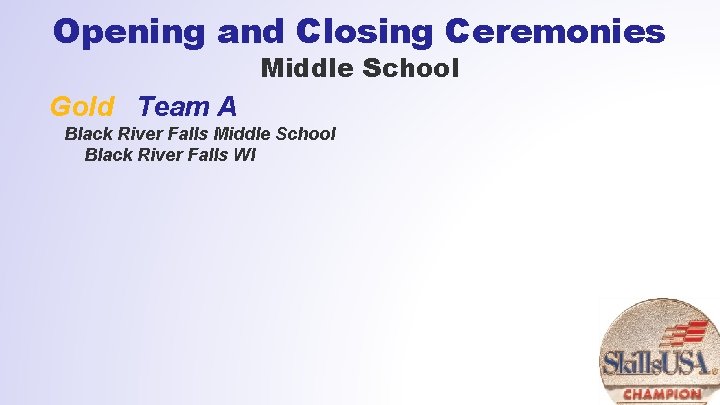 Opening and Closing Ceremonies Middle School Gold Team A Black River Falls Middle School