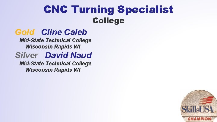 CNC Turning Specialist College Gold Cline Caleb Mid-State Technical College Wisconsin Rapids WI Silver