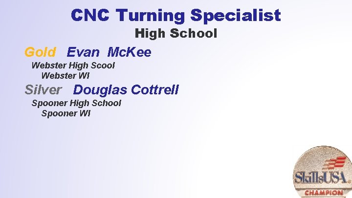 CNC Turning Specialist High School Gold Evan Mc. Kee Webster High Scool Webster WI