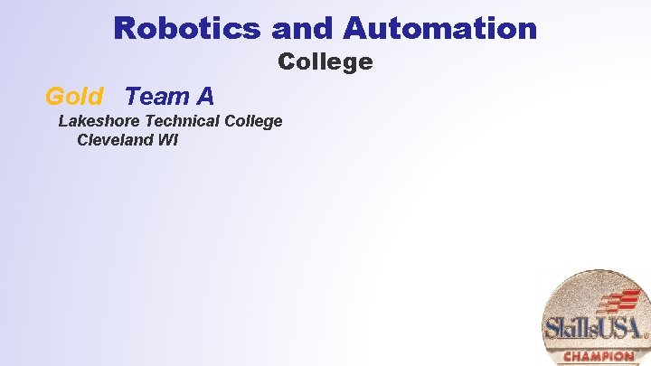 Robotics and Automation College Gold Team A Lakeshore Technical College Cleveland WI 