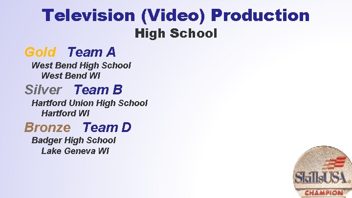 Television (Video) Production High School Gold Team A West Bend High School West Bend