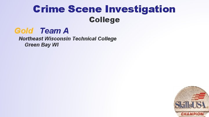 Crime Scene Investigation College Gold Team A Northeast Wisconsin Technical College Green Bay WI