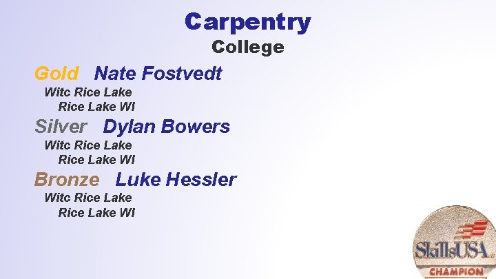 Carpentry College Gold Nate Fostvedt Witc Rice Lake WI Silver Dylan Bowers Witc Rice