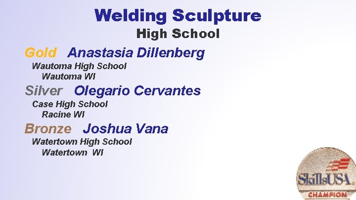 Welding Sculpture High School Gold Anastasia Dillenberg Wautoma High School Wautoma WI Silver Olegario