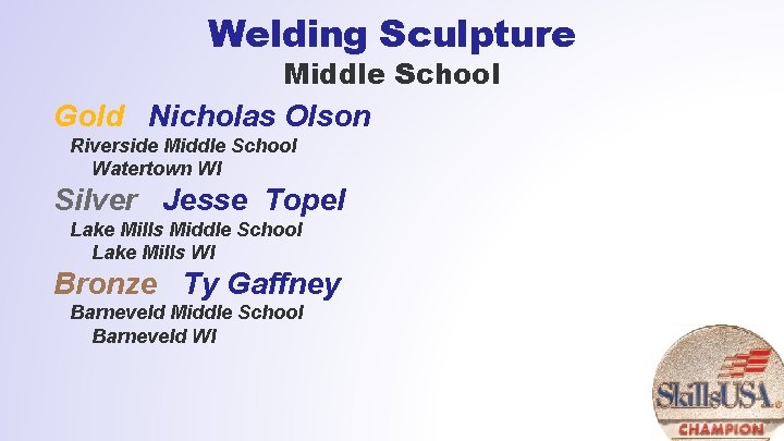 Welding Sculpture Middle School Gold Nicholas Olson Riverside Middle School Watertown WI Silver Jesse