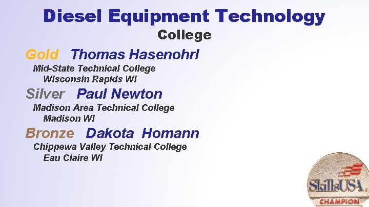Diesel Equipment Technology College Gold Thomas Hasenohrl Mid-State Technical College Wisconsin Rapids WI Silver