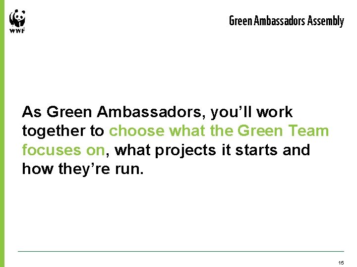 Green Ambassadors Assembly As Green Ambassadors, you’ll work together to choose what the Green