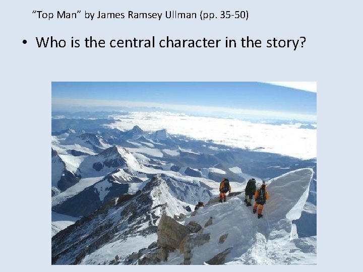 “Top Man” by James Ramsey Ullman (pp. 35 -50) • Who is the central