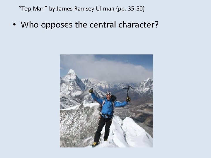 “Top Man” by James Ramsey Ullman (pp. 35 -50) • Who opposes the central