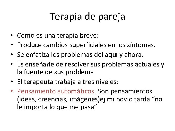 Terapia de pareja Como es una terapia breve: Produce cambios superficiales en los síntomas.