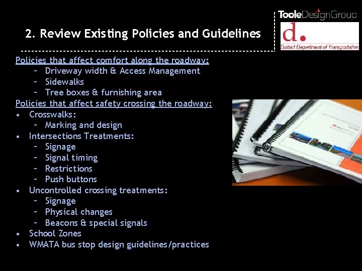 2. Review Existing Policies and Guidelines Policies that affect comfort along the roadway: –
