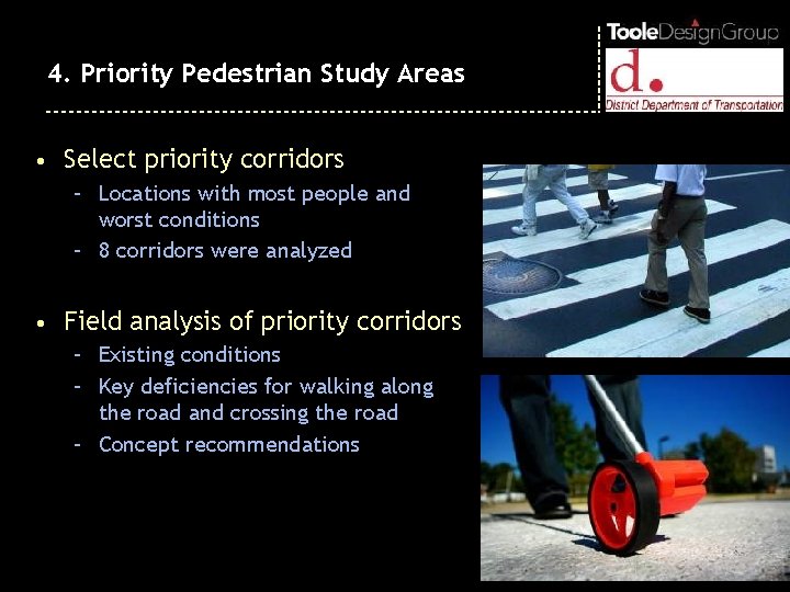 4. Priority Pedestrian Study Areas • Select priority corridors – Locations with most people