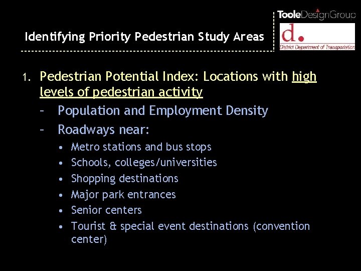 Identifying Priority Pedestrian Study Areas 1. Pedestrian Potential Index: Locations with high levels of
