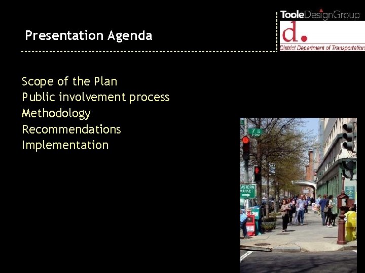 Presentation Agenda Scope of the Plan Public involvement process Methodology Recommendations Implementation 