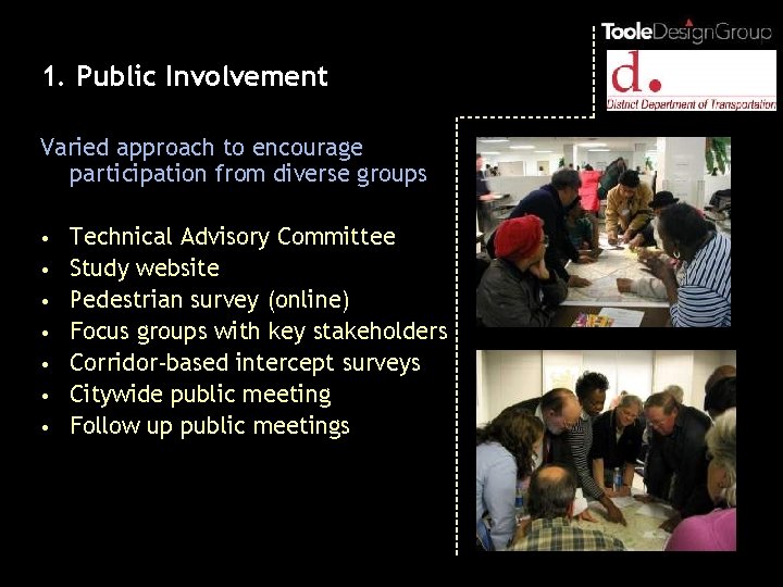 1. Public Involvement Varied approach to encourage participation from diverse groups • Technical Advisory