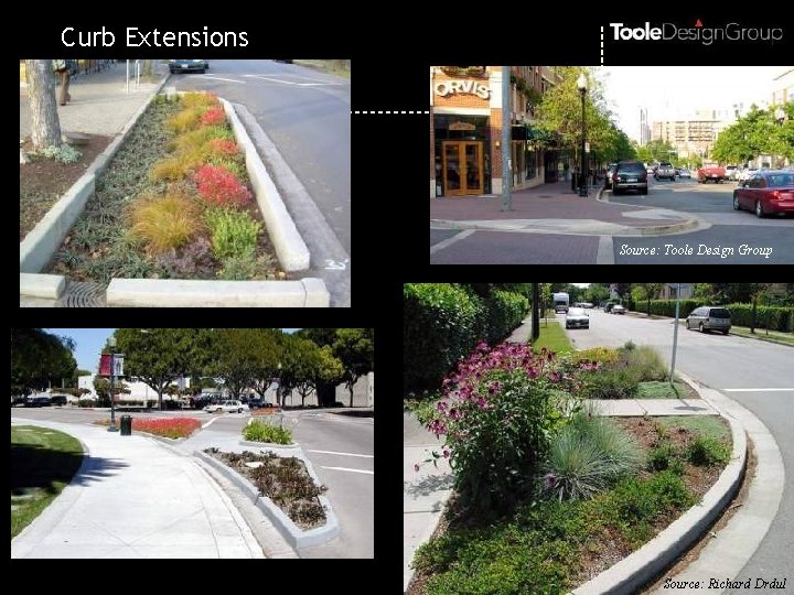 Curb Extensions Source: Toole Design Group Source: Richard Drdul 