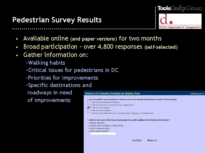 Pedestrian Survey Results • Available online (and paper versions) for two months • Broad