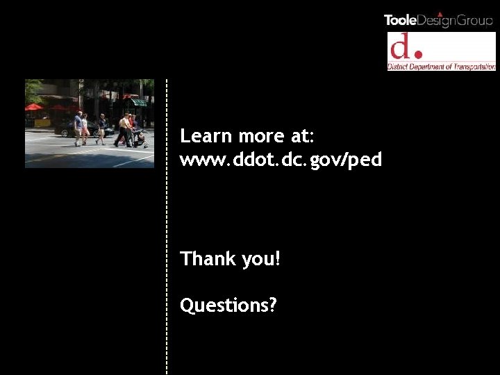 Learn more at: www. ddot. dc. gov/ped Thank you! Questions? 