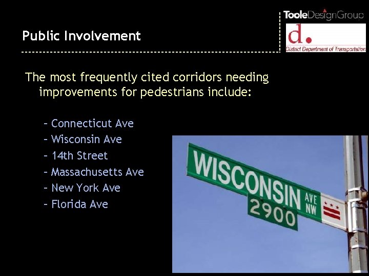 Public Involvement The most frequently cited corridors needing improvements for pedestrians include: – Connecticut