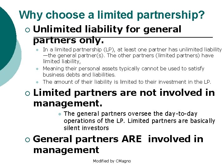 Why choose a limited partnership? ¡ Unlimited liability for general partners only. l l