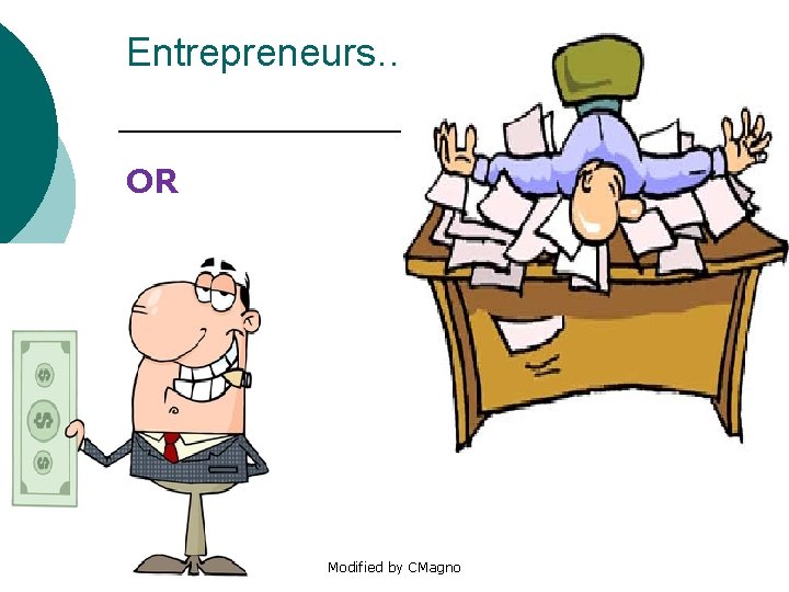 Entrepreneurs… OR Modified by CMagno 