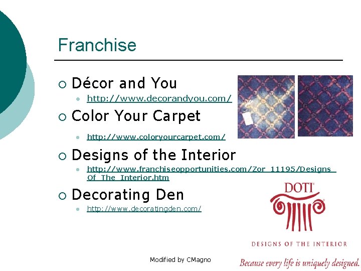 Franchise ¡ Décor and You l ¡ Color Your Carpet l ¡ http: //www.