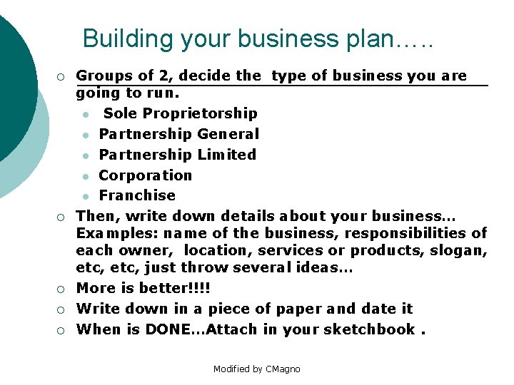 Building your business plan…. . ¡ ¡ ¡ Groups of 2, decide the type