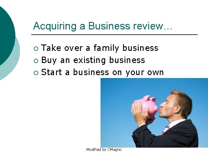 Acquiring a Business review… Take over a family business ¡ Buy an existing business