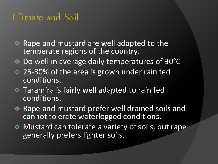 Climate and Soil v v v Rape and mustard are well adapted to the