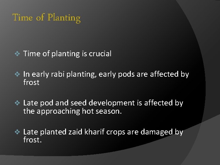 Time of Planting v Time of planting is crucial v In early rabi planting,